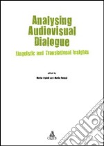 Analysing audiovisual dialogue. Linguistic and translational insights