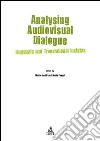 Analysing audiovisual dialogue. Linguistic and translational insights libro