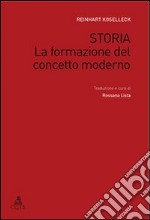 Storia. La formazione del concetto moderno libro