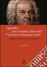 Quindici invenzioni a due voci di Johann Sebastian Bach. Suggerimenti per lo studio espressivo libro