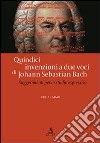 Quindici invenzioni a due voci di Johann Sebastian Bach. Suggerimenti per lo studio espressivo libro