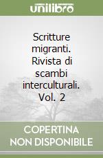 Scritture migranti. Rivista di scambi interculturali. Vol. 2 libro