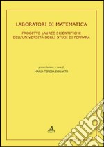 Laboratori di matematica. Progetto lauree scientifiche dell'Università degli Studi di Ferrara