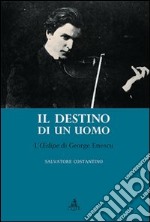 Destino di un uomo. L'edipe di George Enescu libro