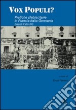 Vox populi? Pratiche plebiscitarie in Francia, Italia, Germania libro