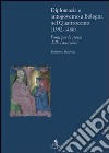 Diplomazia e autogoverno a Bologna nel Quattrocento (1392-1466). Fonti per la storia delle istituzioni libro di Duranti Tommaso