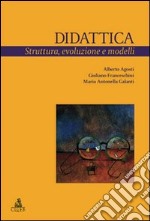 Didattica. Struttura, evoluzione e modelli libro