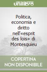 Politica, economia e diritto nell'«esprit des lois» di Montesquieu libro