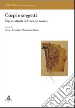 Corpi e soggetti. Sociologie della singolarità libro