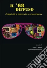 Il '68 diffuso. Vol. 2: Creatività e memorie in movimento libro