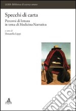 Specchi di carta. Percorsi di lettura in tema di medicina narrativa libro