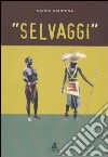 «Selvaggi». Ediz. illustrata libro di Giardina Nardo