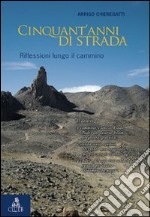 Cinquant'anni di strada. Riflessioni lungo il cammino libro