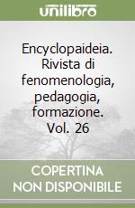 Encyclopaideia. Rivista di fenomenologia, pedagogia, formazione. Vol. 26 libro