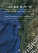 Societies in transition. Evolutionary processes in the Northern Levant between late bronze age II and early iron age libro