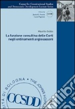 La funzione consultiva delle corti negli ordinamenti anglosassoni libro