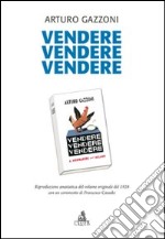 Vendere vendere vendere. Riproduzione anastatica del volume originale del 1928 con un commento di Francesco Casadei libro