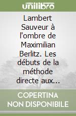 Lambert Sauveur à l'ombre de Maximilian Berlitz. Les débuts de la méthode directe aux États-Unis