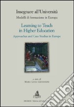 Insegnare all'università. Modelli di formazione in Europa-Learning to teach in higher education. Approaches and case studies in Europe. Ediz. bilingue libro