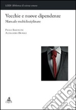 Vecchie e nuove dipendenze. Manuale multidisciplinare libro