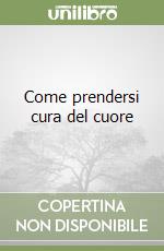 Come prendersi cura del cuore libro