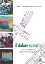 Dolore specchio per la comprensione della sofferenza in pediatria libro