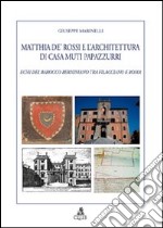 Matthia de' Rossi e l'architettura di casa Muti Papazzurri. Echi del barocco berniniano tra Filacciano e Roma libro