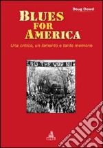 Blues for America. Una critica, un lamento e tante memorie libro