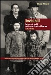 Invisibili. Internati civili nella provincia di Parma 1940-1945 libro
