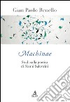 Machinae. Studi sulla poetica di Nanni Balestrini libro