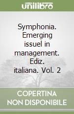 Symphonia. Emerging issuel in management. Ediz. italiana. Vol. 2 libro