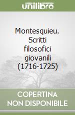 Montesquieu. Scritti filosofici giovanili (1716-1725) libro