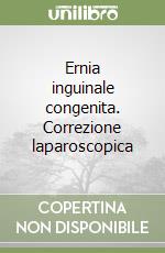 Ernia inguinale congenita. Correzione laparoscopica libro