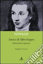 Novalis. Enrico di Ofterdingen. Iniziazione e poetica libro