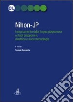 Nihon-JP. Insegnamento della lingua giapponese e studi giapponesi: didattica e nuove tecnologie libro