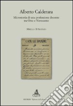 Alberto Calderara. Microstoria di una professione docente tra Otto e Novecento libro