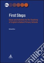 First Steps. Ideas and activities for the teaching of english in italian primary schools libro