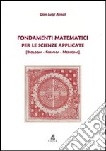 Fondamenti matematici per le scienze applicate. (Biologia, chimica, medicina) libro