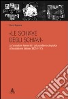 «Le schiave degli schiavi». La «questione femminile» dal socialismo utopistico all'anarchismo italiano (1825-1917) libro