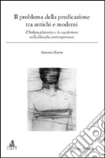 Il problema della predicazione tra antichi e moderni. Il Sofista platonico e la sua fortuna nella filosofia contemporanea libro