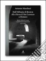 Dall'Abbazia di Beuron alla chiesa di San Lorenzo a Monaco. Mezzo secolo di liturgia e architettura in Germania (1906-1955) libro