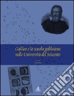 Galileo e la scuola galileiana nelle università del Seicento libro