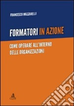 Formatori in azione. Come operare all'interno delle organizzazioni libro