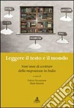 Leggere il testo e il mondo. Vent'anni di scritture della migrazione in Italia libro