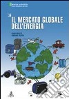 Il mercato globale dell'energia libro di Bruzzi Luigi Verità Simona