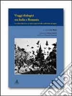 Viaggi dialogici tra Italia e Romania. La cultura dinamica. Un nuovo approccio alla condivisione dei saperi libro