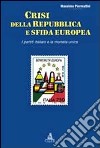 Crisi della repubblica e sfida europea. I partiti italiani e la moneta unica libro di Piermattei Massimo