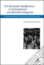 Dal deviante clandestino al consumatore socialmente integrato. L'evoluzione della ricerca sull'uso di sostanze psicoattive