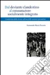 Dal deviante clandestino al consumatore socialmente integrato. L'evoluzione della ricerca sull'uso di sostanze psicoattive libro di Pavarin Raimondo M.