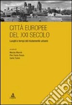 Città europee del XXI secolo. Luoghi e tempi del mutamento libro